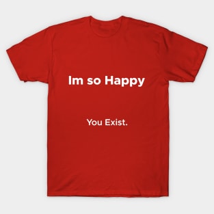 I'm Happy You Exist Valentine's Day Gift for Couples T-Shirt